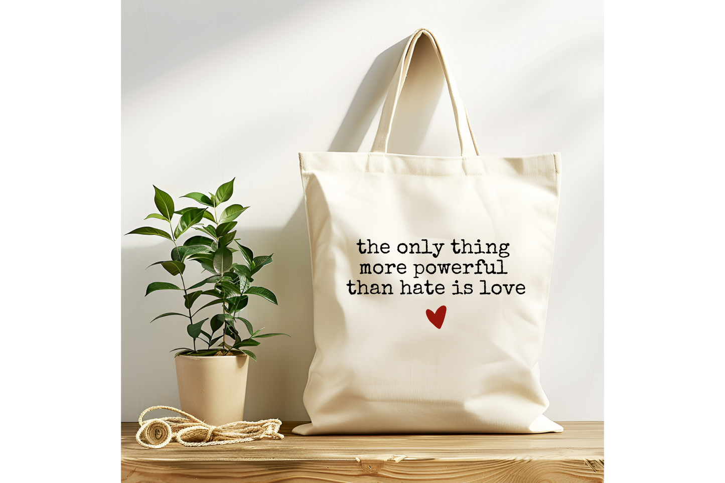 Only Thing More Powerful Than Hate Is Love Tote Bag