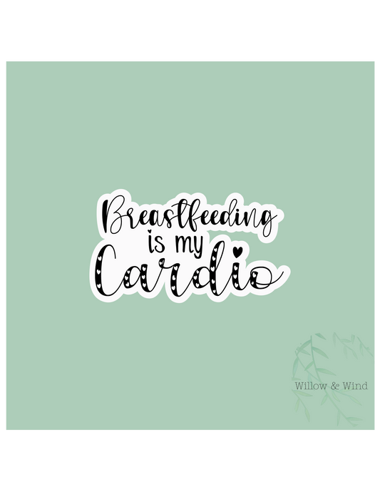 Breastfeeding Is My Cardio - Breastfeeding Lactation Sticker