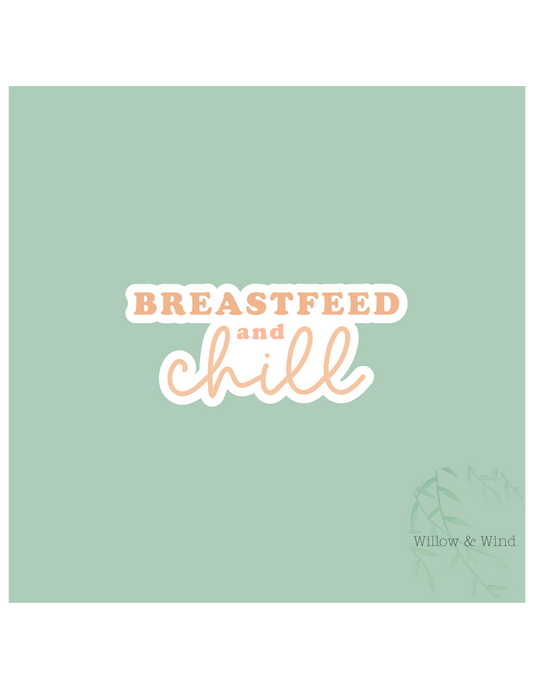 Breastfeed and Chill - Breastfeeding Lactation Sticker