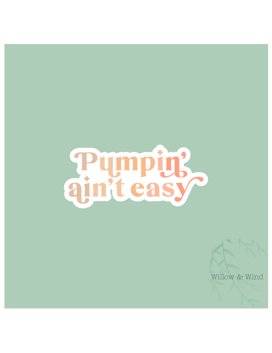 Pumpin' Aint Easy - Pumping Lactation Sticker