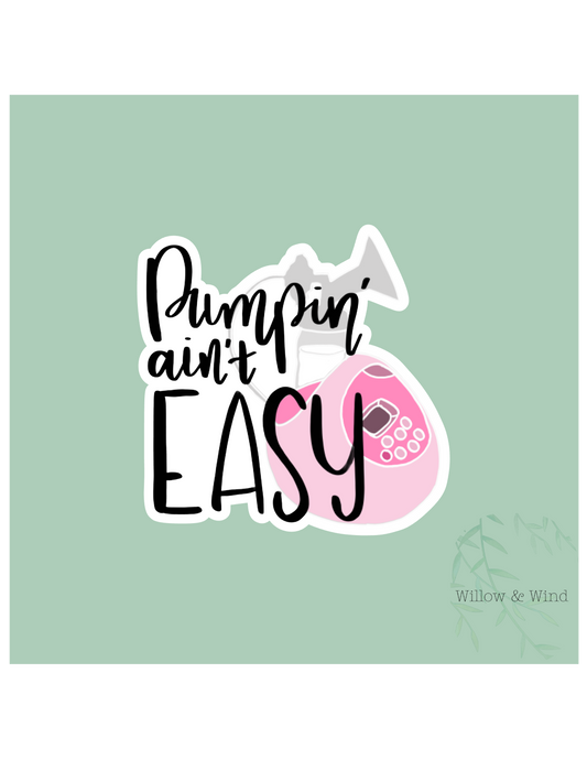 Pumping Aint Easy - Pumping Lactation Sticker