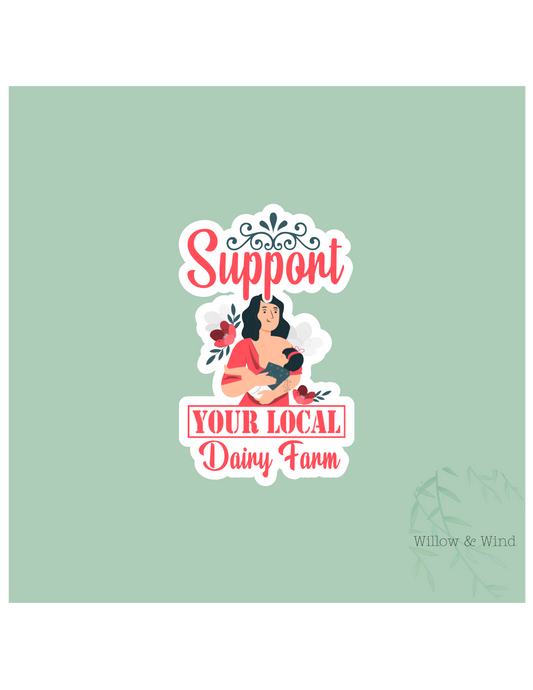 Support Your Local Dairy Farm - Breastfeeding Lactation Sticker