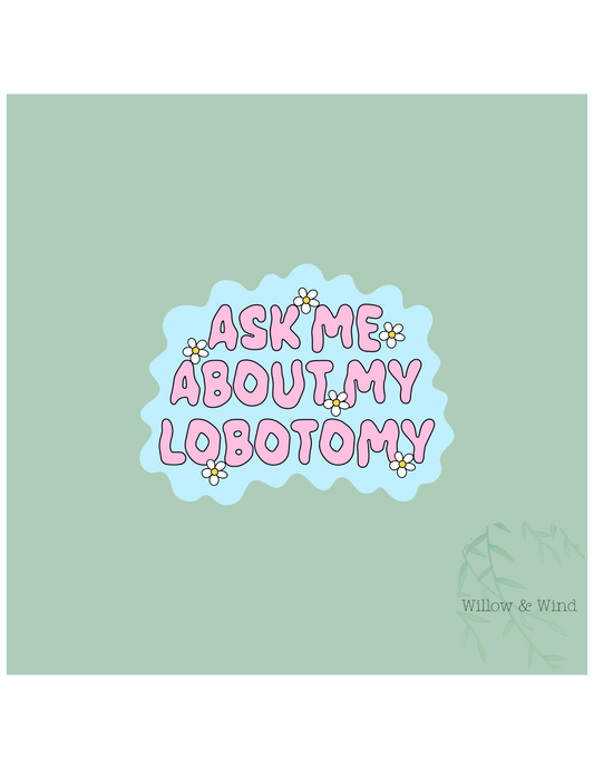 Ask About Lobotomy - Neurospicy Sticker