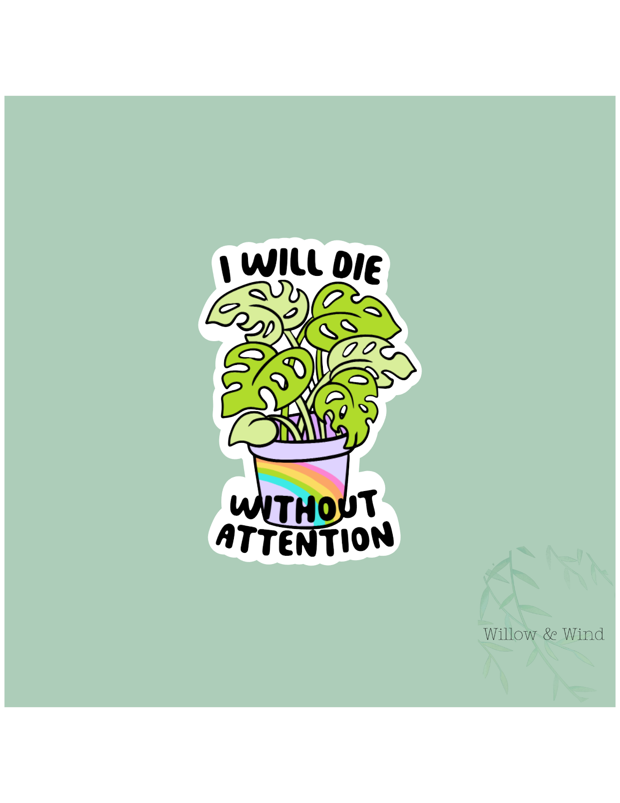 I Will Die Without Attention Sticker