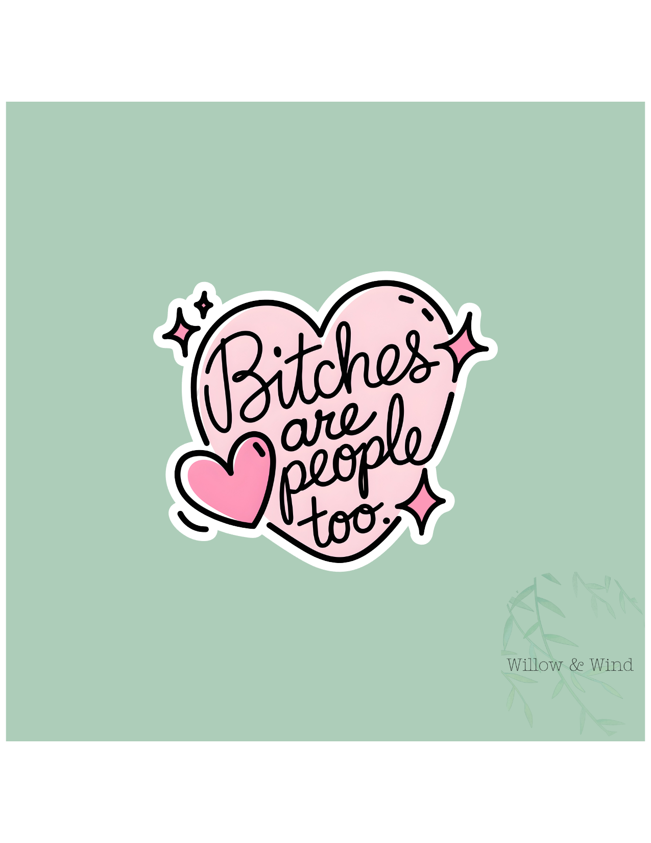 Bitches Are People Too Sticker