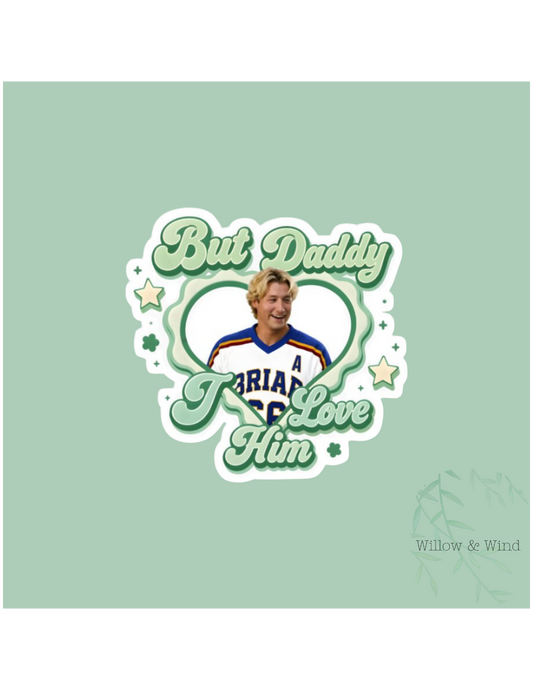 But Daddy Dean Di Laurentis - Off Campus Sticker