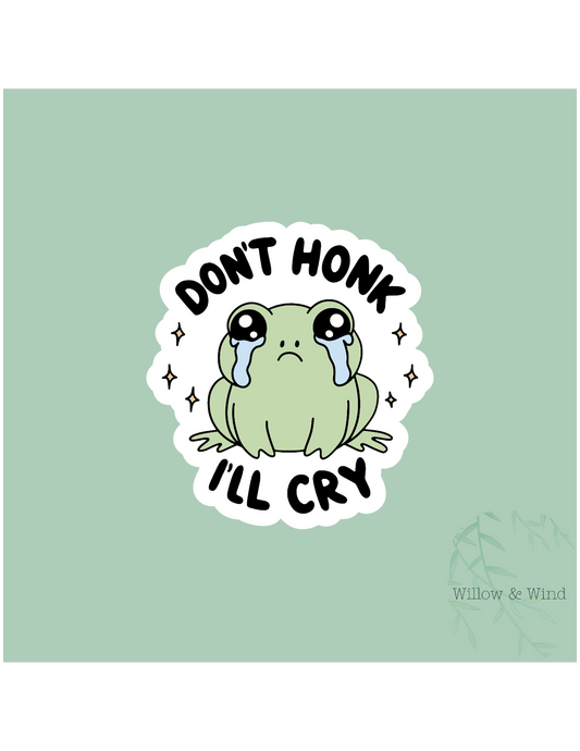 Don't Honk I'll Cry Sticker