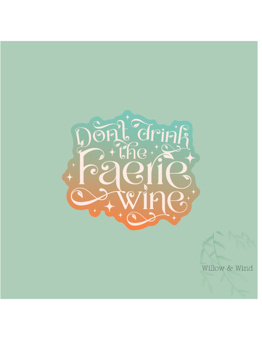 Don't Drink The Faerie Wine - Bookish Sticker
