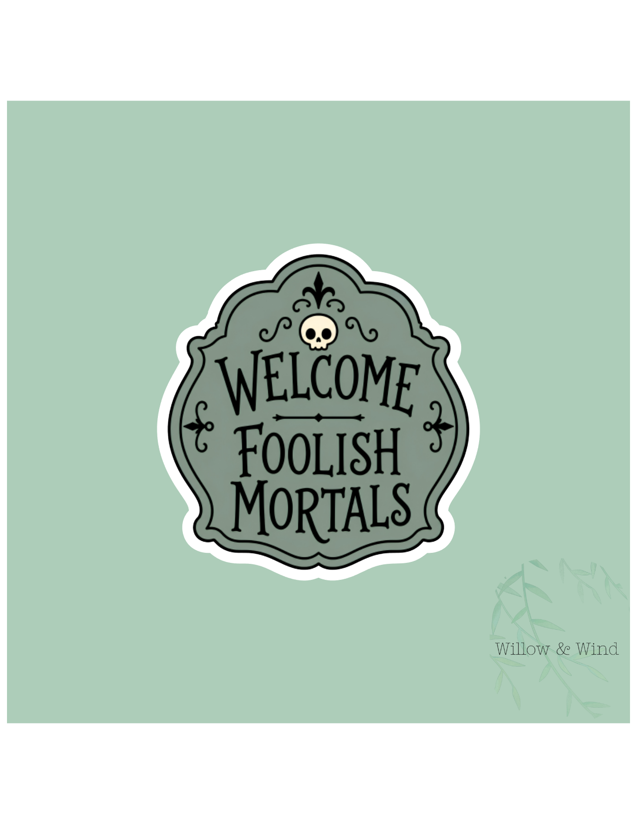 Welcome Foolish Mortals Sticker