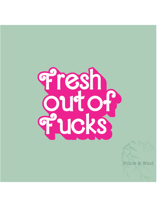 Fresh Out Of Fucks Sticker