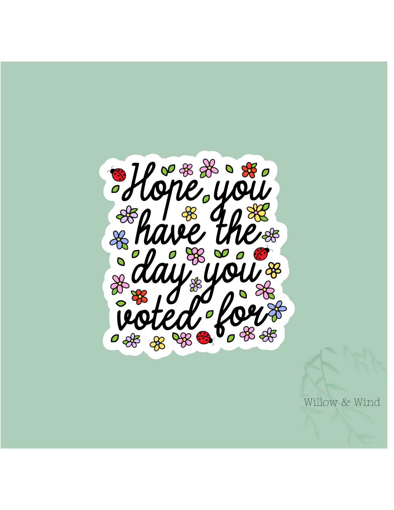 Have The Day You Voted For Activism Sticker