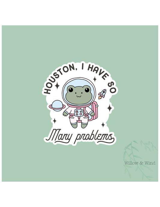 Houston I Have Problems Sticker