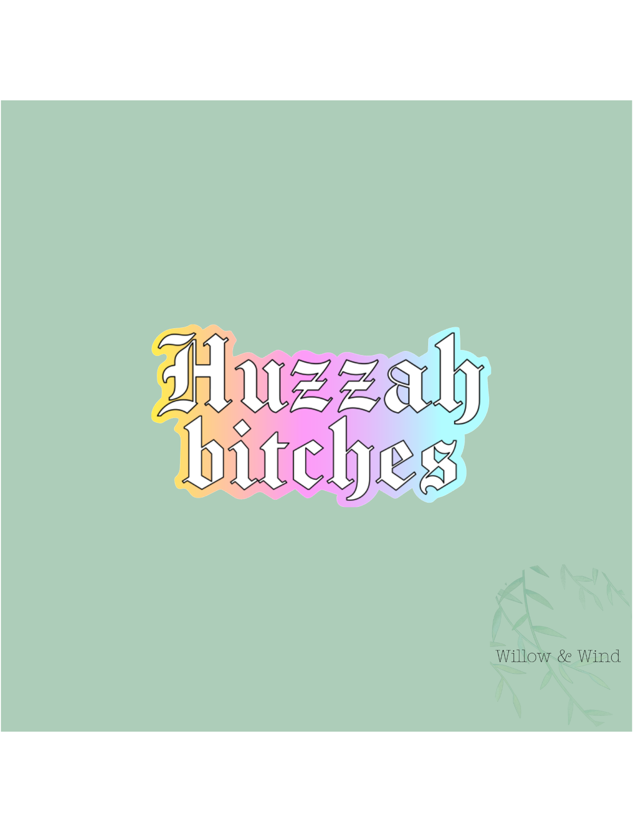Huzzah Bitches Sticker
