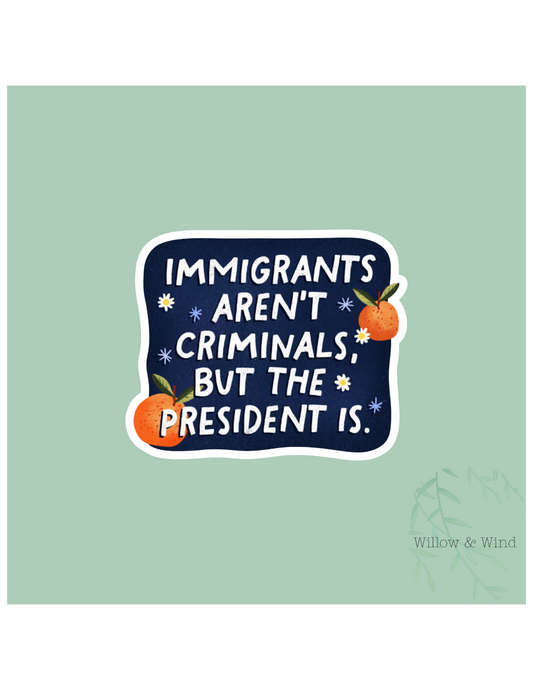 Immigrants Aren't Criminals Activism Sticker
