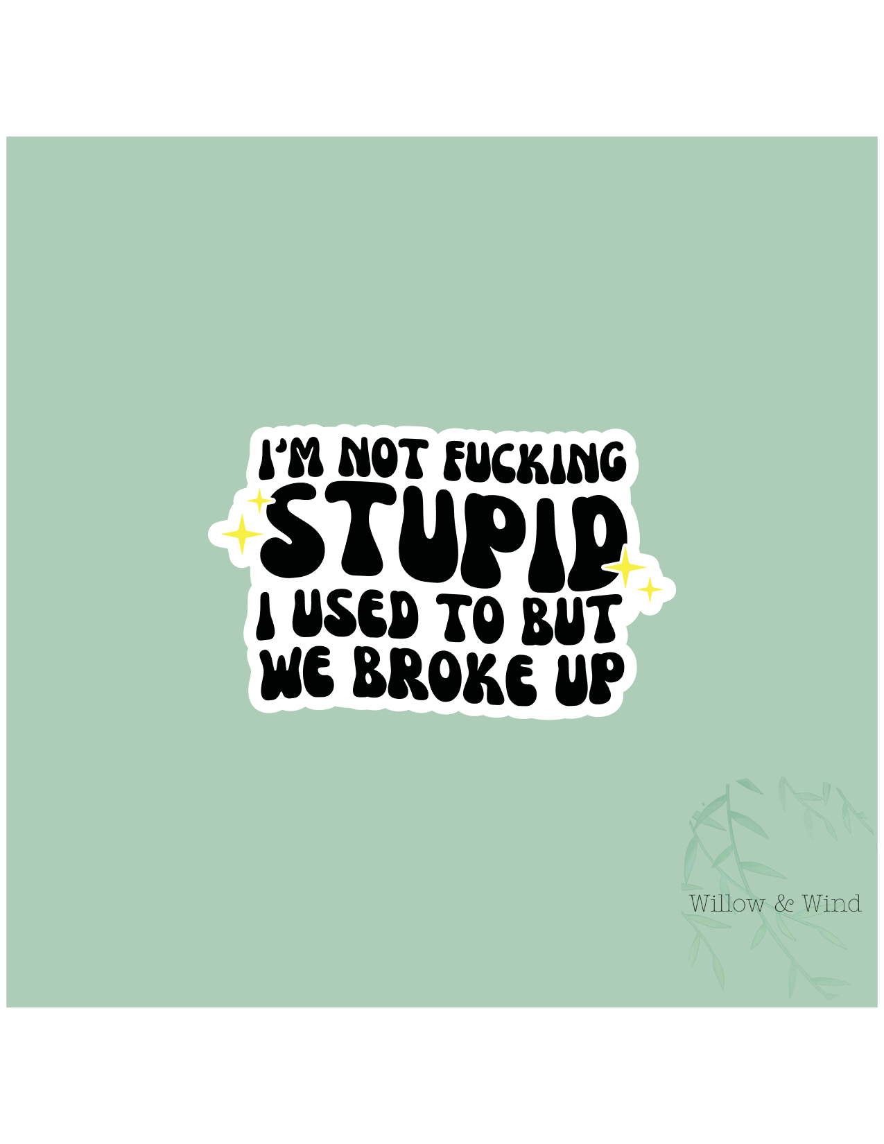 I'm Not Stupid Sticker