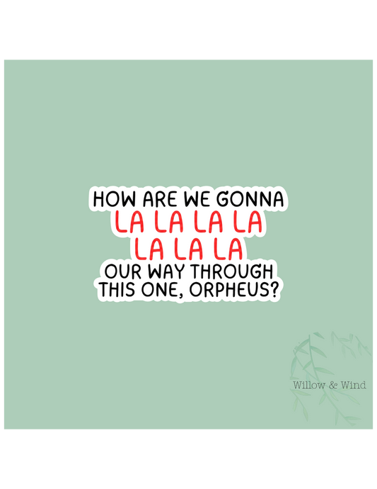 How Are We Gonna La La La Hadestown Greek Mythology Sticker
