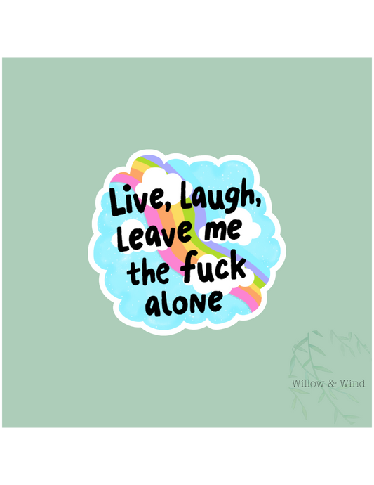 Live, Laugh, Leave me alone Sticker
