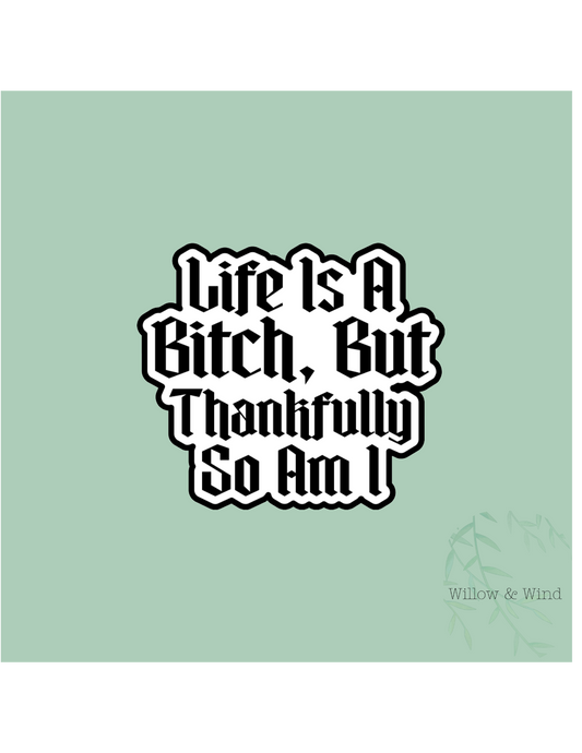 Life is a bitch Sticker