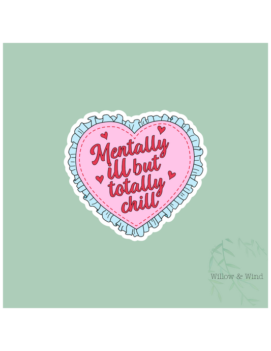 Mentally Ill But Chill - Mental Health Sticker