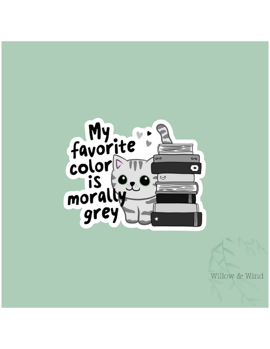 Favorite Color is Morally Grey - Bookish Sticker