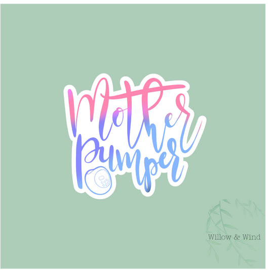 Mother Pumper - Pumping Lactation Sticker