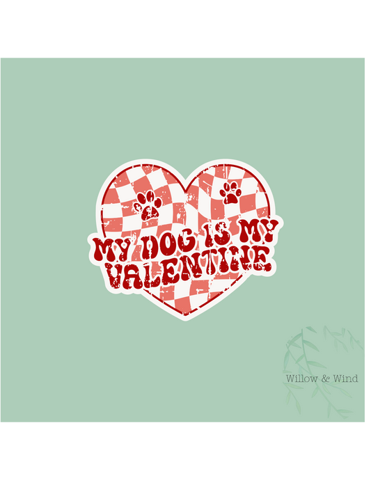 My Dog Is My Valentine - Valentines Sticker