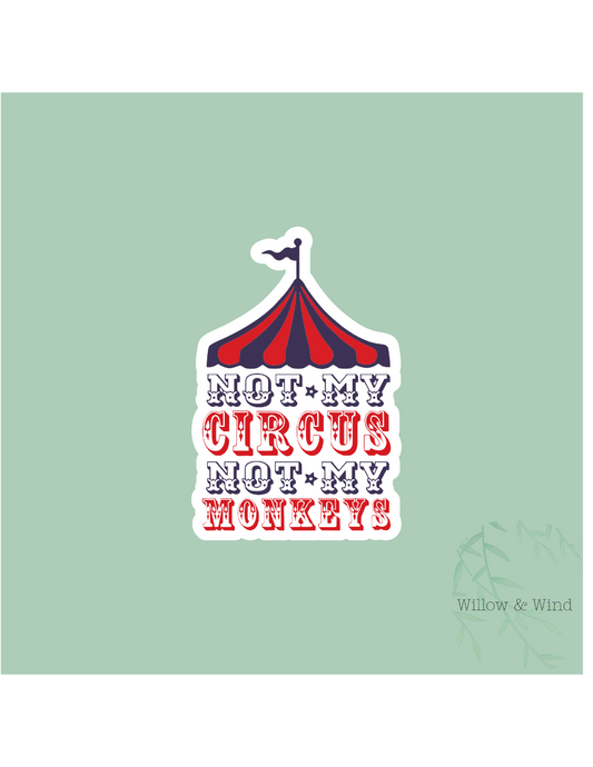 Not My Circus Sticker