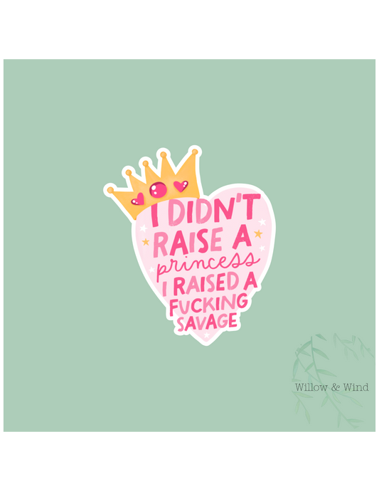 I didn't raise a princess Sticker