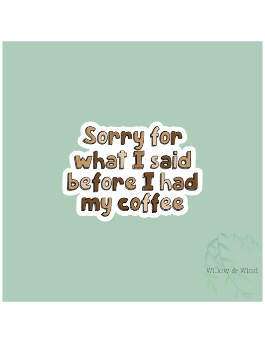 Sorry for what I said Coffee Sticker