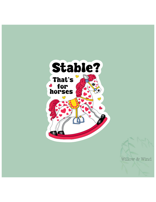 Stable Is For Horses Sticker