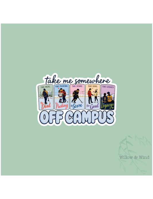 Take Me Somewhere Off Campus - Off Campus Sticker