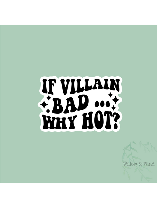 If Villain Bad.. Why hot? - Bookish Sticker