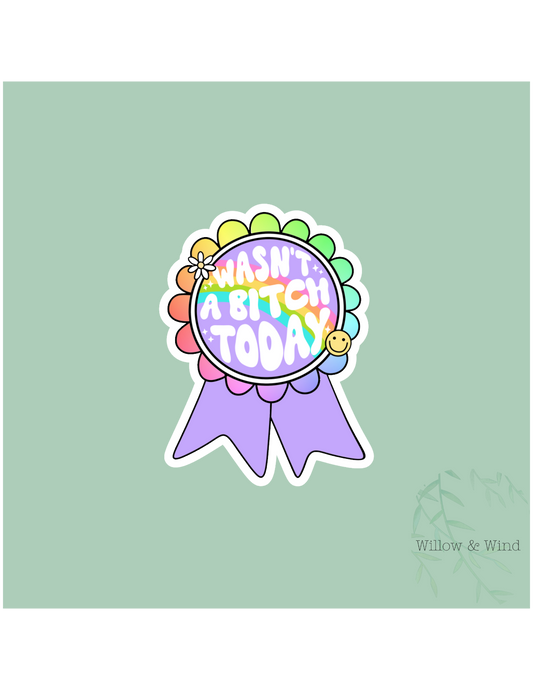 Wasn't A Bitch Sticker