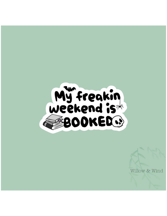 Freakin' Weekend is Booked - Bookish Sticker