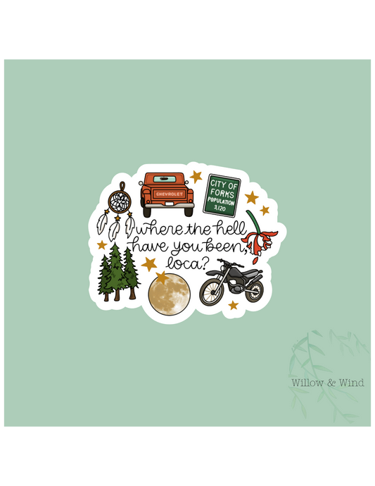 Where The Hell Have You Been Loca? Twilight Sticker